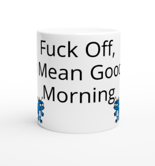 🏷️  Funny Coffee Mug 11oz | “Fuck Off, I Mean Good Morning” Sarcastic Mug | Adult Humor Gift for Friends, Coworkers, Boss, Him or Her | White Ceramic Coffee Cup